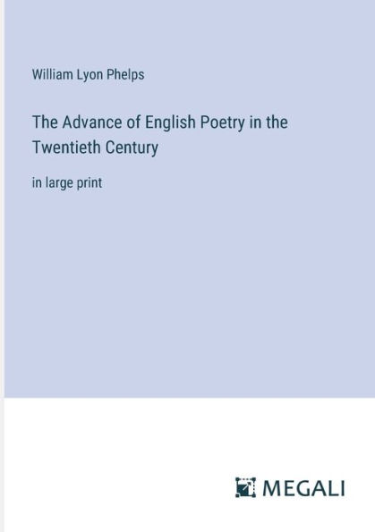 the Advance of English Poetry Twentieth Century: large print