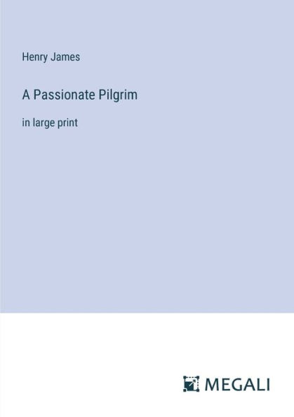 A Passionate Pilgrim: large print