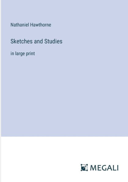 Sketches and Studies: in large print