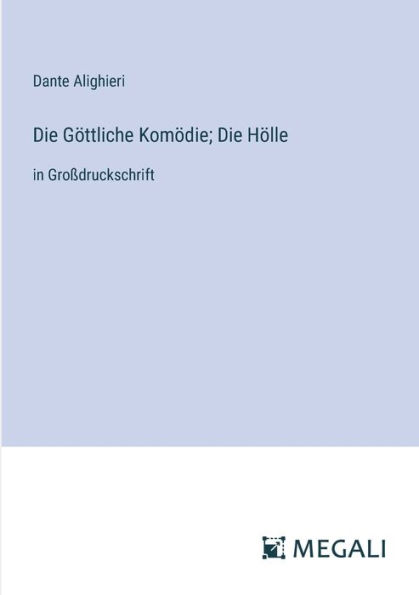 Die Gï¿½ttliche Komï¿½die; Hï¿½lle: Groï¿½druckschrift