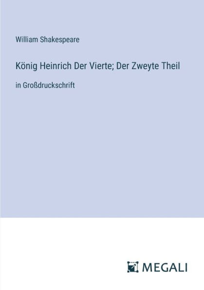 Kï¿½nig Heinrich Der Vierte; Zweyte Theil: Groï¿½druckschrift