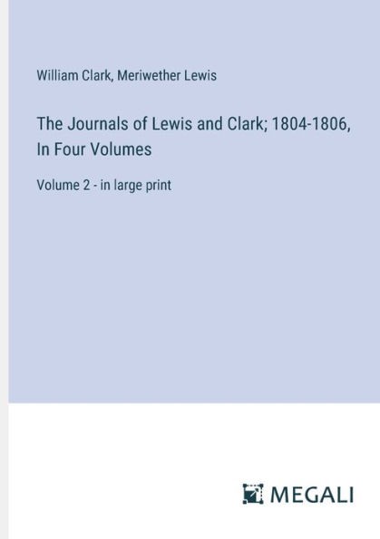 The Journals of Lewis and Clark; 1804-1806, Four Volumes: Volume
