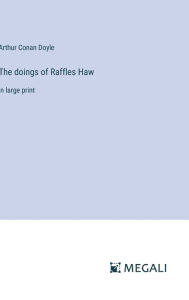 The doings of Raffles Haw: in large print