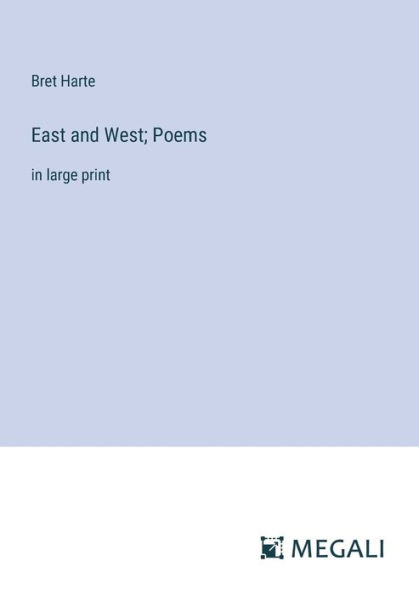 East and West; Poems: large print