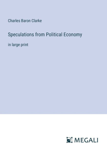 Speculations from Political Economy: large print