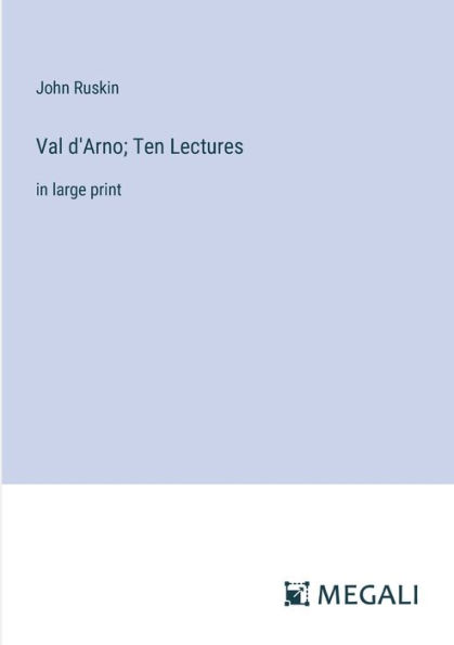 Val d'Arno; Ten Lectures: large print