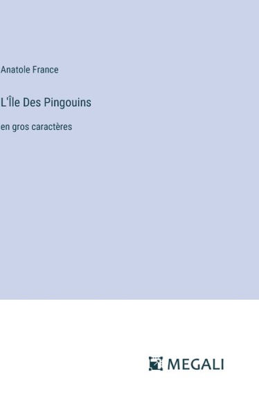 L'ï¿½le Des Pingouins: en gros caractï¿½res