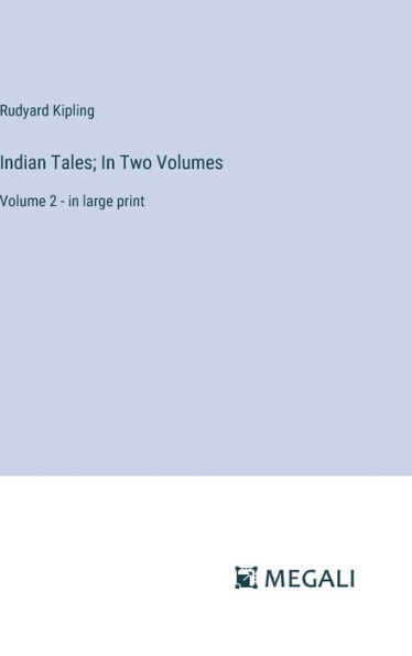 Indian Tales; In Two Volumes: Volume 2 - in large print