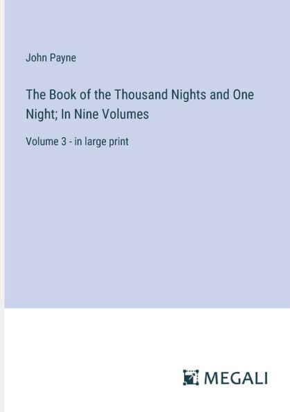 the Book of Thousand Nights and One Night; Nine Volumes: Volume 3 - large print