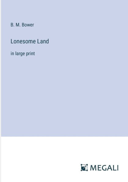 Lonesome Land: large print
