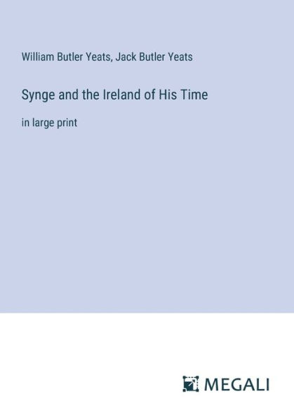 Synge and the Ireland of His Time: large print