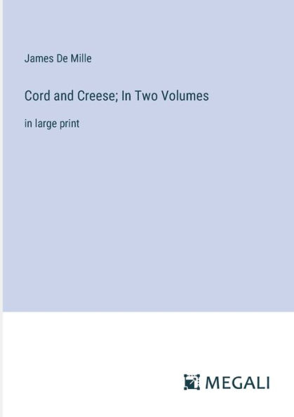 Cord and Creese; Two Volumes: large print