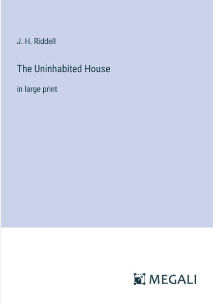 The Uninhabited House: large print