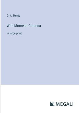 With Moore at Corunna: large print