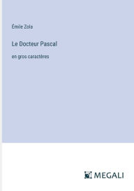 Title: Le Docteur Pascal: en gros caractï¿½res, Author: ïmile Zola