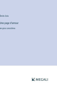 Title: Une page d'amour: en gros caractï¿½res, Author: ïmile Zola