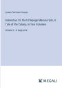 Satanstoe; Or, the Littlepage Manuscripts, A Tale of the Colony, In Two Volumes: Volume 2 - in large print