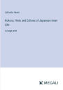 Kokoro; Hints and Echoes of Japanese Inner Life: in large print