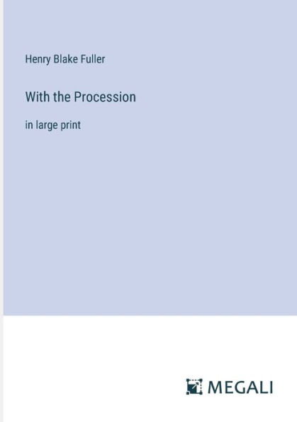 With the Procession: large print