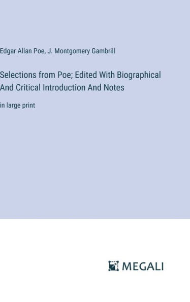 Selections from Poe; Edited With Biographical And Critical Introduction And Notes: in large print