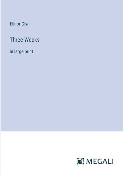Three Weeks: large print