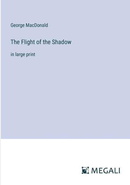 the Flight of Shadow: large print