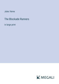 Title: The Blockade Runners: in large print, Author: Jules Verne