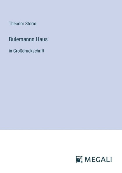 Bulemanns Haus: in Groï¿½druckschrift