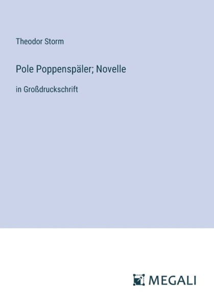 Pole Poppenspï¿½ler; Novelle: Groï¿½druckschrift