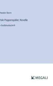 Title: Pole Poppenspï¿½ler; Novelle: in Groï¿½druckschrift, Author: Theodor Storm