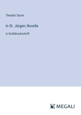 St. Jï¿½rgen; Novelle: Groï¿½druckschrift