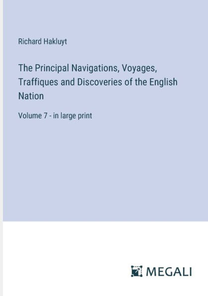 the Principal Navigations, Voyages, Traffiques and Discoveries of English Nation: Volume 7 - large print