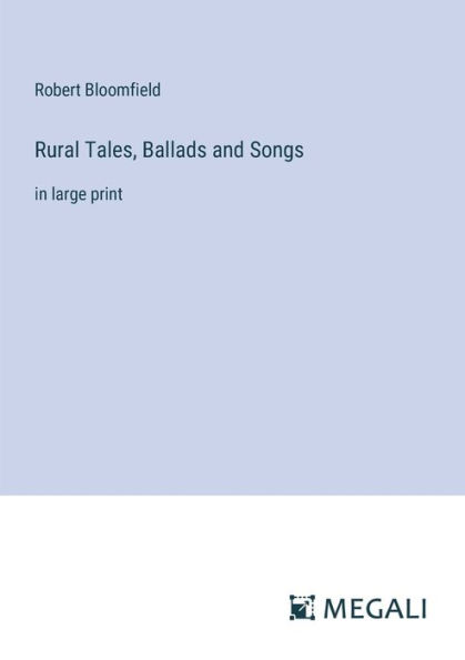 Rural Tales, Ballads and Songs: large print
