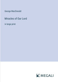 Miracles of Our Lord: in large print