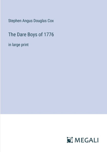 The Dare Boys of 1776: large print