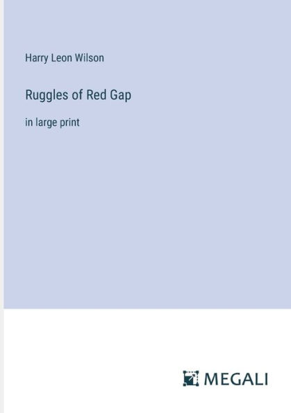 Ruggles of Red Gap: large print