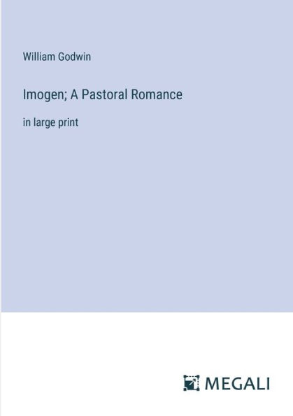 Imogen; A Pastoral Romance: large print