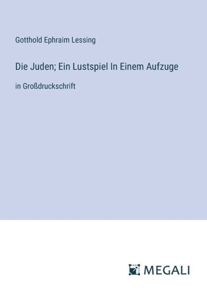 Die Juden; Ein Lustspiel Einem Aufzuge: Groï¿½druckschrift