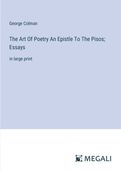 The Art Of Poetry An Epistle To Pisos; Essays: large print