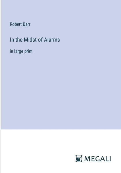 the Midst of Alarms: large print