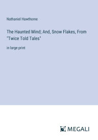 The Haunted Mind; And, Snow Flakes, From 