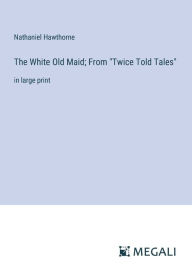 Title: The White Old Maid; From 