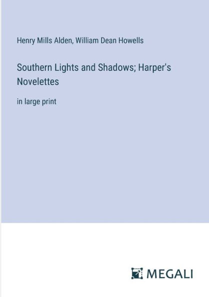 Southern Lights and Shadows; Harper's Novelettes: large print