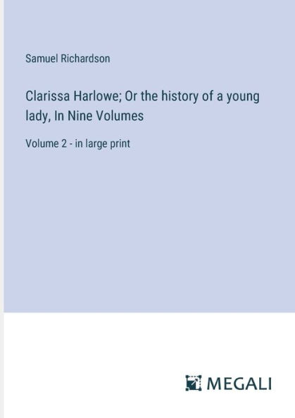 Clarissa Harlowe; Or the history of a young lady, Nine Volumes: Volume 2 - large print