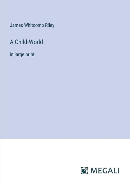 A Child-World: large print
