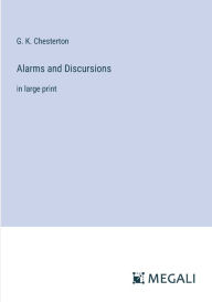 Title: Alarms and Discursions: in large print, Author: G. K. Chesterton