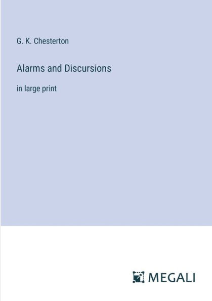 Alarms and Discursions: in large print