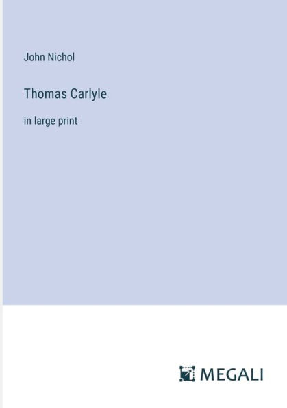 Thomas Carlyle: large print