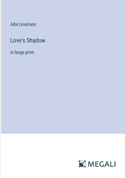 Love's Shadow: large print