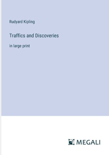 Traffics and Discoveries: in large print